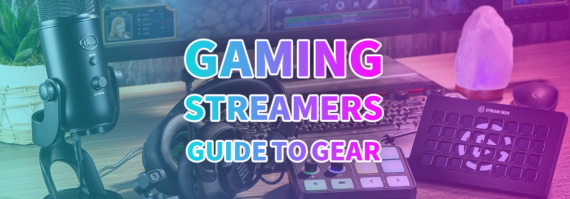 راهنمای تجهیزات برای استریمرهای گیمینگ