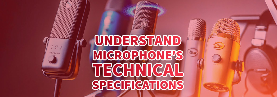 چگونه مشخصات فنی میکروفون را بهتر درک کنیم؟